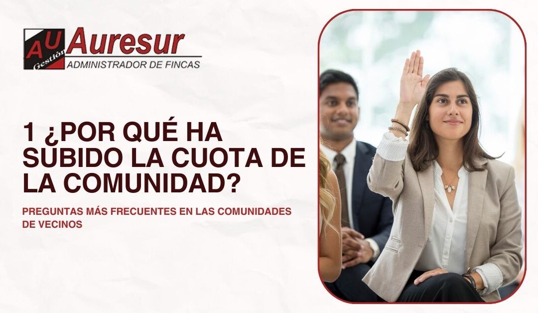 Preguntas más frecuentes en las comunidades de vecinos. 1 ¿Por qué ha subido la cuota de la comunidad?