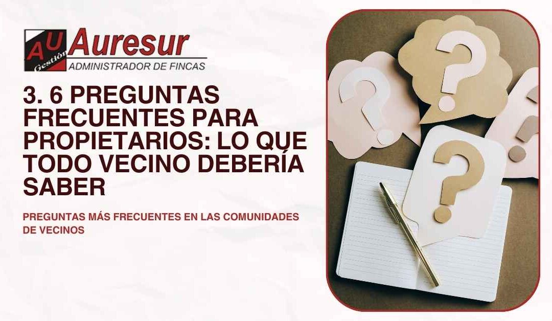 Preguntas frecuentes para propietarios: lo que todo vecino debería saber